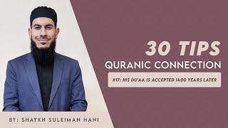 Quranic Connection 17 His Du’aa is Accepted 1400 Years Later  Shaykh Suleiman Hani [upl. by Emogene]