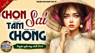 Không nghe tiếc lắm đấy quotCHỌN SAI TẤM CHỒNGquot  Trọn bộ truyện ngắn Hôn Nhân Gia Đình cảm động [upl. by Norrat]