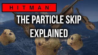 Hitman Particle Skip Explained [upl. by Esadnac691]