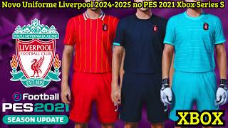 Novo Uniforme Liverpool 20242025 no PES 2021 Xbox Series S [upl. by Assilanna347]