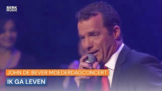 John De Bever Moederdagconcert  Ik Ga Leven [upl. by Asamot]