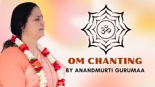 OM Mantra Chanting I Om Meditative Chanting by Anandmurti Gurumaa [upl. by Godred786]