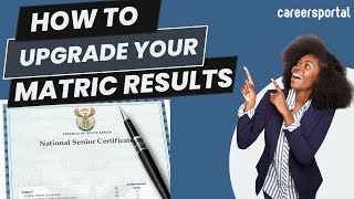 How To Upgrade Your Matric Results  Careers Portal [upl. by Inail]