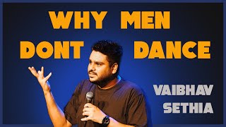 Why Men Dont Dance  Standup Comedy  VAIBHAV SETHIA [upl. by Nollaf]