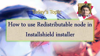 Day 48  How to use Redistributable node in Installshield installer [upl. by Narut514]