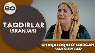 CHAQALOQNI O’LDIRGAN VAXSHIYLAR quotTaqdirlar Iskanjasiquot 80qism [upl. by Eidob]