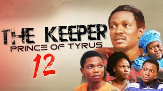 THE KEEPER PART 12  Written amp Produced by Femi Adebile  PRINCE OF TYRUS [upl. by Snoddy]