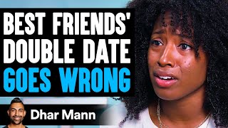 Best Friends DOUBLE DATE Goes HORRIBLY WRONG What Happens Is Shocking  Dhar Mann Studios [upl. by Euqininod709]