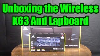 Unboxing the Wireless Corsair K63 And Lapboard Combo [upl. by Enomas922]