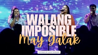 Walang Imposible  May Galak  covered by Lightworship [upl. by Ailehpo]