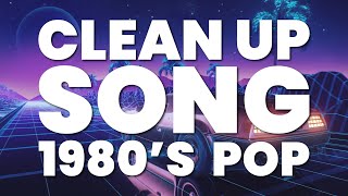 CLEAN UP SONG 1980S POP [upl. by Pilloff]