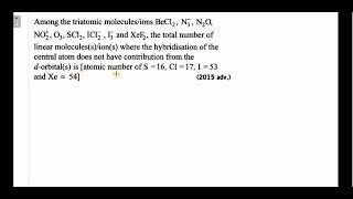 Among the triatomic moleculesions BeCl2 N3 N2O NO2 O3 SCl2 ICl2 I3 and XeF2 the total n [upl. by Dang]