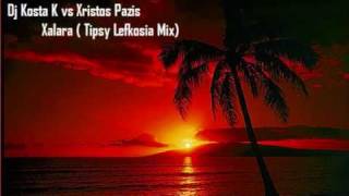 Dj Kosta K vs Xristos Pazis  Xalara Tipsy Lefkosia Mix [upl. by Nytsua883]