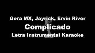 Gera MX Jayrick Ervin River  Complicado Letra Instrumental Karaoke [upl. by Elay]