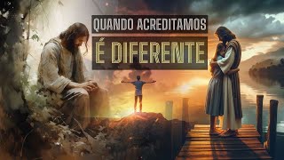 Quando acreditamos é diferente [upl. by Rashidi]