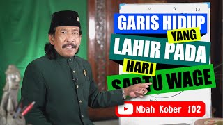 Weton Sabtu Wage Perjalanan hidup berdasarkan hari kelahiran  Mbah Kober 102 [upl. by Allesor]