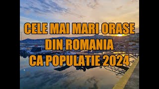 Cele mai mari orase dupa populatie din Romania 2024 [upl. by Nylloc368]