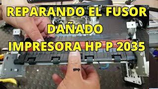 HP P 2035 REPARACION DEL FUSOR IMPRESORA NO IMPRIME BIEN FUSER REPAIR PRINTER DOES NOT PRINT WELL [upl. by Fusuy815]