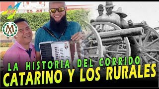 CATARINO Y LOS RURALES LA HISTORIA DEL CORRIDO [upl. by Anipsed588]