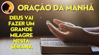 Deus vai fazer um grande milagre nesta semana  Oração da Manhã [upl. by Maletta]