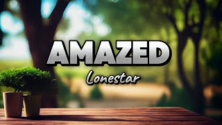 Amazed  Lonestar [upl. by Ainirtak79]