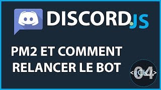 4 PM2 et comment relancer le bot  Développement Discord Bot 2019 [upl. by Rew]