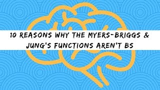 10 InDepth Reasons Why the MyersBriggs amp Jungs Functions arent BS [upl. by Iramohs534]