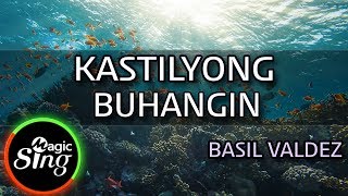 MAGICSING Karaoke BASIL VALDEZKASTILYONG BUHANGIN karaoke  Tagalog [upl. by Caldeira]