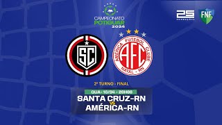 🔴 AO VIVO SANTA CRUZRN X AMÉRICA FC  FINAL  POTIGUAR  2024 [upl. by Keel298]