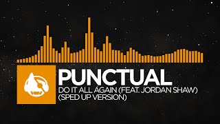 House  Punctual  Do It All Again feat Jordan Shaw Sped Up Version [upl. by Alben]