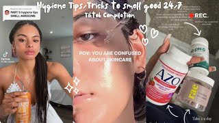 💓 Hygiene Tips amp Tricks To SMELL GOOD 247  Tiktok Compilation 2024💓 [upl. by Attesoj788]