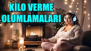 KİLO VERME OLUMLAMALARI [upl. by Yeldnarb]