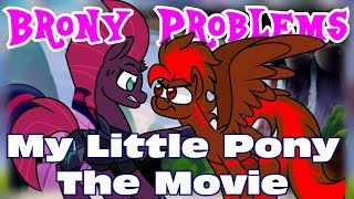 My Little Pony The Movie  Brony Problems Episode 31 [upl. by Frolick]