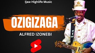 OZIGIZAGA BY ALFRED IZONEBI AlfredIzonebi Ozigizaga ijawhighlifemusic [upl. by Alroi]