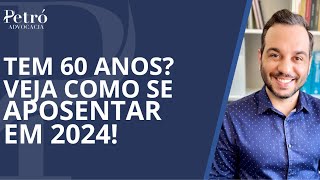 APOSENTADORIA INTEGRAL EM 2024 COM 60 ANOS DE IDADE [upl. by Adi]