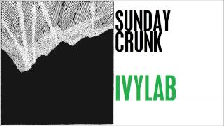 Ivy Lab  Sunday Crunk [upl. by Natalina562]