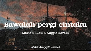 Bawalah Pergi Cintaku  Afgan  LIRIK  Cover Mario G Klau amp Anggis Devaki [upl. by Major]