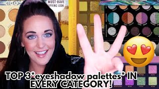 TOP 3 EYESHADOW PALETTES IN EVERY CATEGORY [upl. by Eednam]