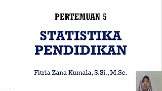 STATISTIKA PENDIDIKAN PERTEMUAN 5 KUARTIL DESIL PERSENTIL [upl. by Ariaz]