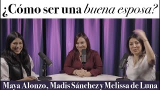 ¿Cómo ser una buena esposa  Maya Alonzo Madis Sánchez y Meli de Luna expuestas [upl. by Lenard]