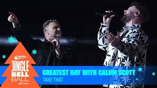 Take That  Greatest Day with Calum Scott Live at Capitals Jingle Bell Ball 2023  Capital [upl. by Ilarrold826]