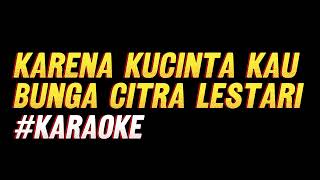 Karena Kucinta Kau  BCL  Karaoke HQ AUDIO [upl. by Yenetruoc]