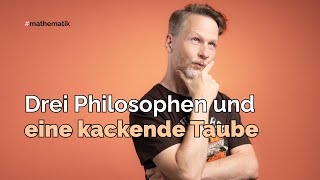 Drei Philosophen und eine kackende Taube Logikrätsel [upl. by Kelby]