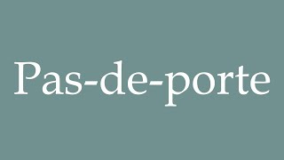 How to Pronounce Pasdeporte Doorsteps Correctly in French [upl. by Ecirehs989]