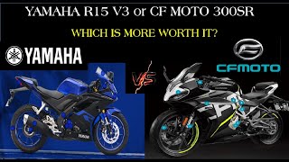 YAMAHA R15 V3 Vs CF MOTO 300 SR  HONEST REVIEW WHICH IS MORE WORTH IT [upl. by Namaan867]