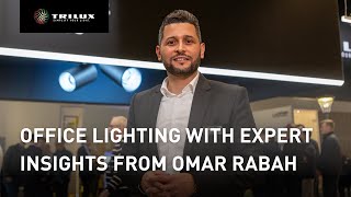 Office Lighting with expert insights from Omar Rabah  TRILUX [upl. by Snowber994]