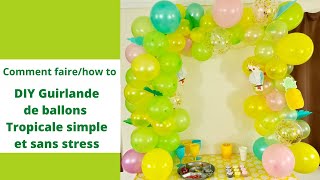 Comment faire Guirlande de Ballons Tropicale simple How to do Balloons Garland DIY sans stress [upl. by Anilatac]