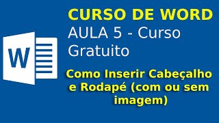 Curso de Word  Aula 5  Como Inserir Cabeçalho e Rodapé  com ou sem imagem [upl. by Nellaf]