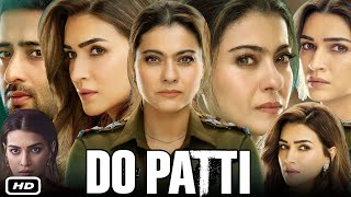 Do Patti Full Movie Hindi I Kajol Devgan I Shaheer Sheikh I Kriti Sanon I Story Explanation [upl. by Aiket]