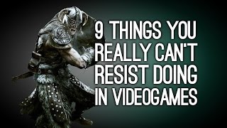 9 Things You Really Cant Resist Doing in Videogames Commenter Edition [upl. by Esiuqram]